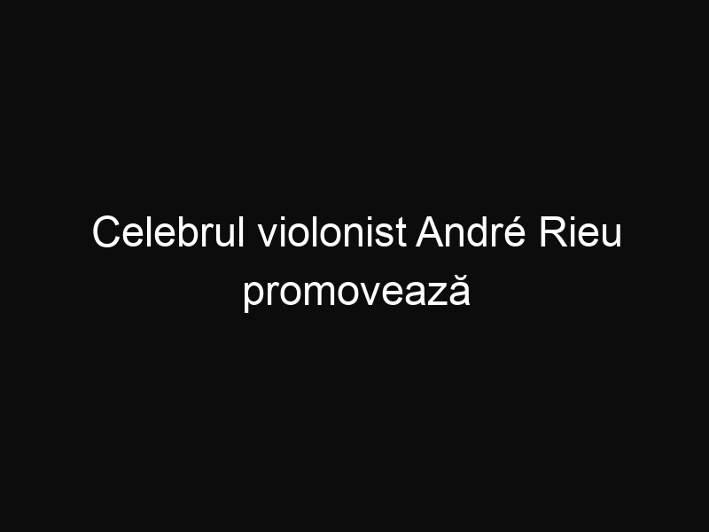 Celebrul violonist André Rieu promovează România în cadrul unui concert extraordinar în Olanda, cântând împreună cu Gheorghe Zamfir